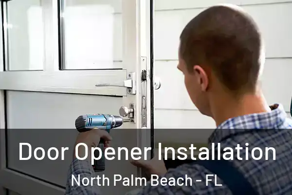  Door Opener Installation North Palm Beach - FL