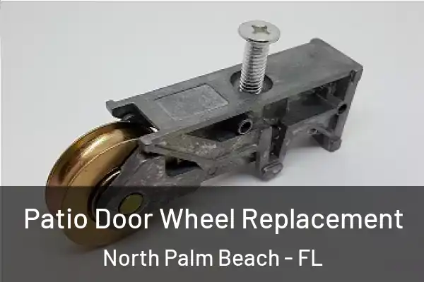  Patio Door Wheel Replacement North Palm Beach - FL